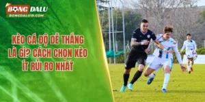 kèo cá độ dễ thắng