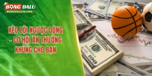 kèo lội ngược dòng